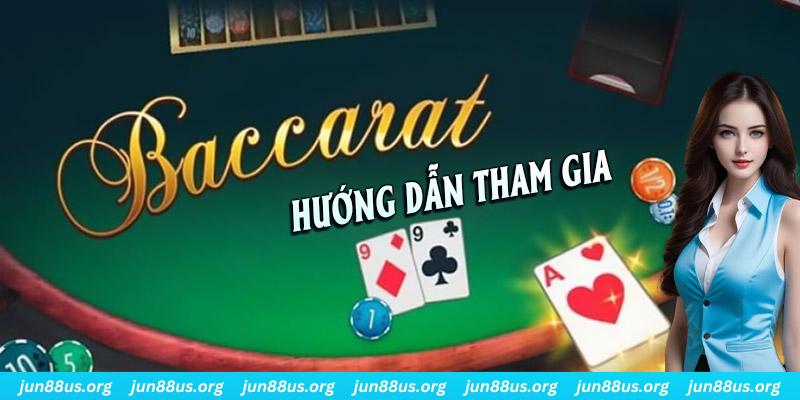 Baccarat Jun88 - Hướng Dẫn Chi Tiết Các Bước Tham Gia Hiệu Quả 3 Tìm hiểu quy trình tham gia Baccarat online cho người mới