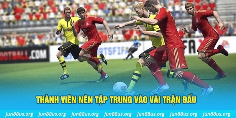 Bóng Đá Ảo - Tổng Hợp Thông Tin Chi Tiết Tại Nhà Cái Jun88 3 Thành viên nên tập trung vào vài trận đấu