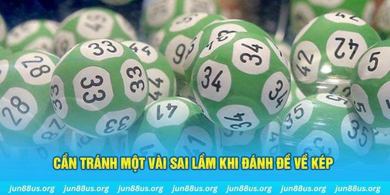 Đề Về Kép Jun88: Hiểu Đúng, Dự Đoán Chính Xác Và Mẹo Đánh Thắng Lớn 3 Cần tránh một vài sai lầm khi đánh đề về kép