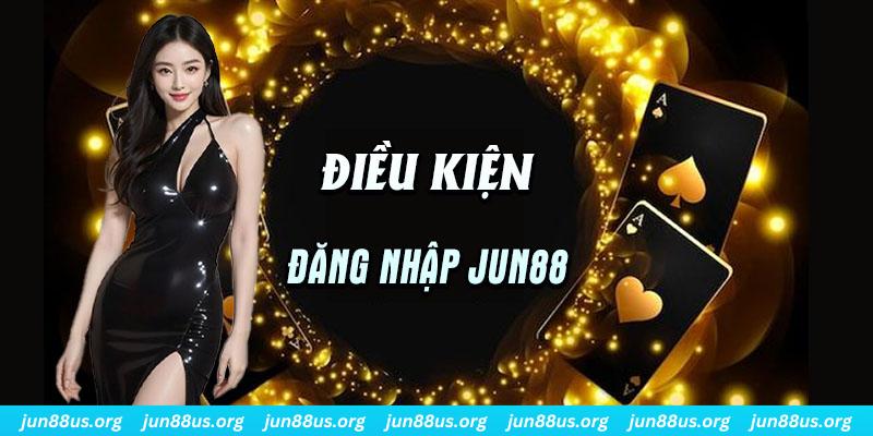 Đăng Nhập Jun88 - Hướng Dẫn Thông Tin Chi Tiết Quy Trình 1 Các cơ sở điều kiện để thực hiện đăng nhập Jun88 thành công