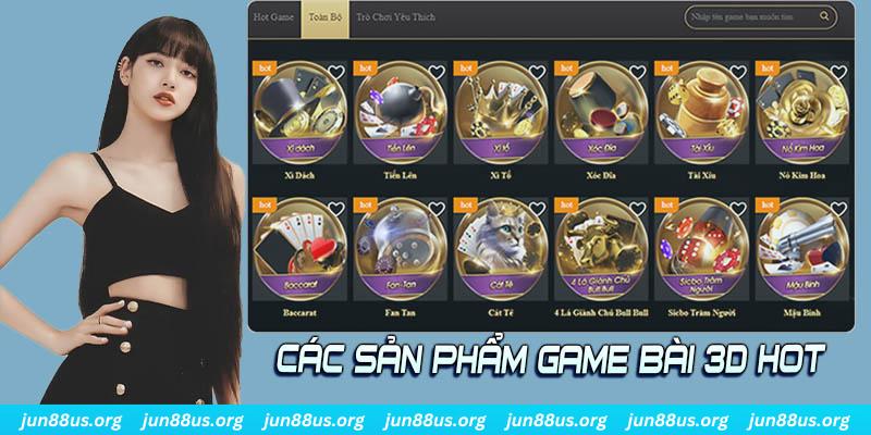 Game Bài 3D - Giải Trí Đổi Thưởng Cùng Nhà Cái Jun88 2 Điểm tên những sản phẩm đáng tham gia nhất