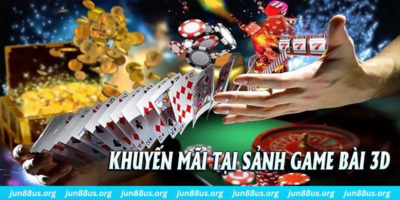 Game Bài 3D - Giải Trí Đổi Thưởng Cùng Nhà Cái Jun88 3 Chương trình ưu đãi dành cho sảnh game bài 3D