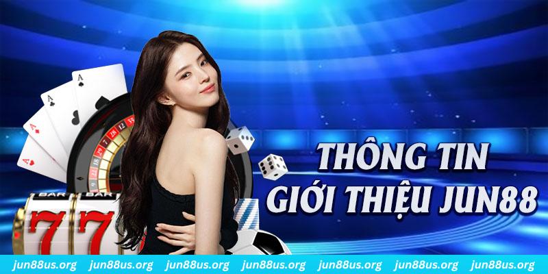 Giới Thiệu Jun88 - Sân Chơi Ghi Trọn Điểm 10 Trong Lòng Game Thủ 1 Thông tin tóm tắt về chủ đề giới thiệu Jun88