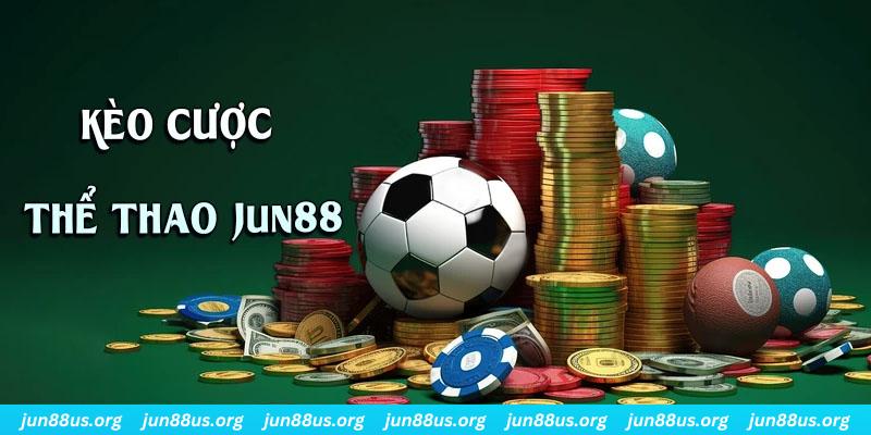 Kèo Cược Thể Thao - Chinh Phục Mọi Thể Loại & Cơ Hội Đổi Đời 1 Giới thiệu thông tin về kèo cược thể thao tại Jun88