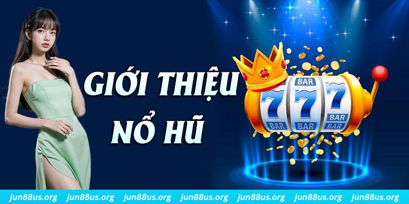 Nổ Hũ - Sảnh Game Chất Lượng ✳ Quay Nhanh Nhận Thưởng Lớn 1 Thông tin giới thiệu sơ lược về sảnh Nổ Hũ