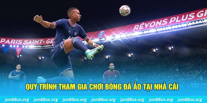 Bóng Đá Ảo - Tổng Hợp Thông Tin Chi Tiết Tại Nhà Cái Jun88 2 Quy trình tham gia chơi bóng đá ảo tại cổng game