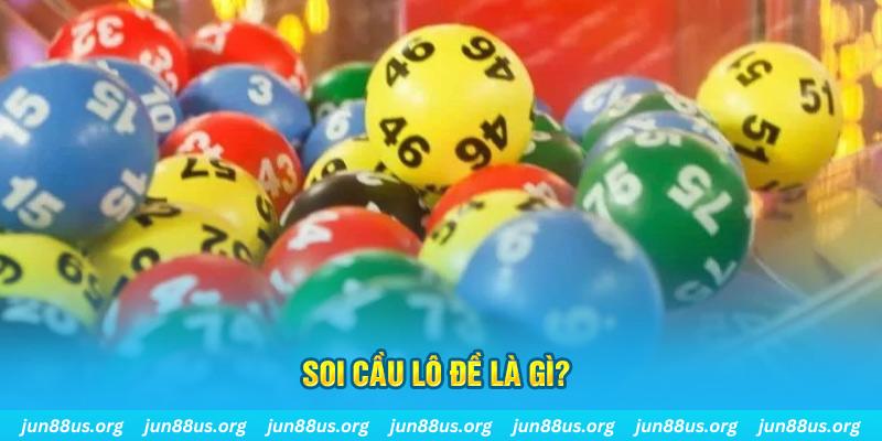 Soi Cầu Lô Đề Siêu Chuẩn: Bắt Số Chính Xác, Trúng Lớn 1 Soi cầu lô đề là gì?