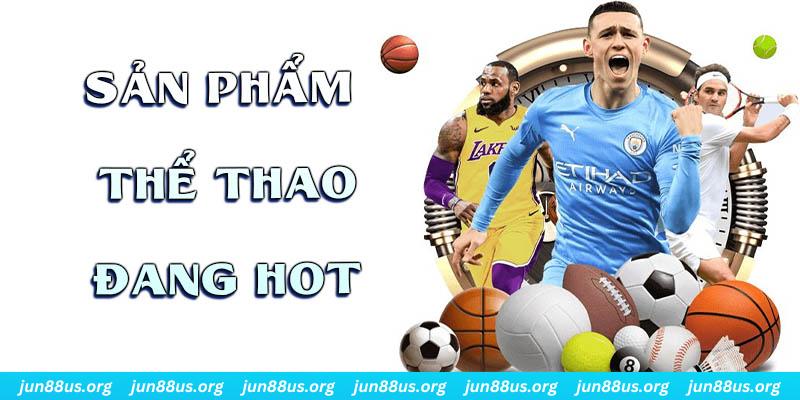 Thể Thao Jun88 - Nơi Thỏa Mãn Đam Mê & Trao Cơ Hội Đổi Đời Nhanh Chóng 3 Danh sách các sản phẩm được yêu thích nhất của sảnh