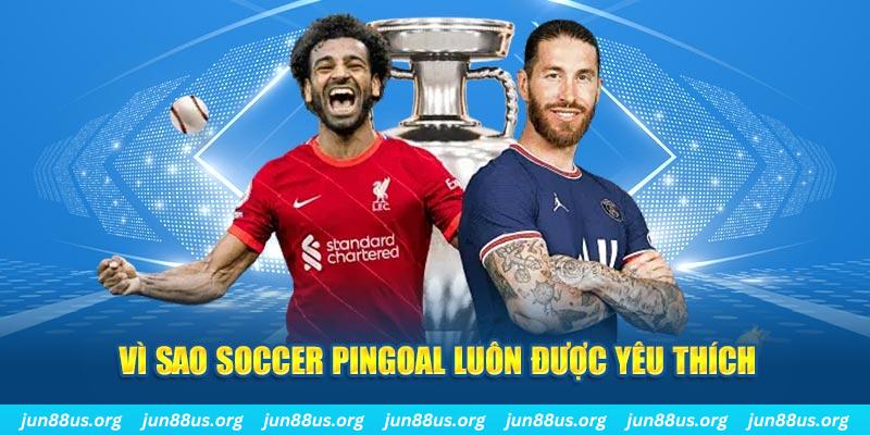 Soccer Pingoal - Trò Chơi Đình Đám Số 1 Hiện Nay Tại Jun88 2 Vì sao Soccer Pingoal luôn được yêu thích
