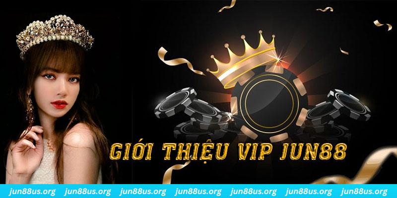 VIP Jun88 - Nhận Thưởng Đặc Biệt Cùng Trải Nghiệm Đẳng Cấp 1 Giới thiệu tính năng độc đáo và đặc quyền của VIP Jun88