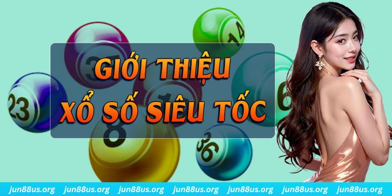 Xổ Số Siêu Tốc - Chọn Nhanh Đổi Thưởng Càng Nhanh 1 Những thông tin tổng quan cần biết về xổ số siêu tốc