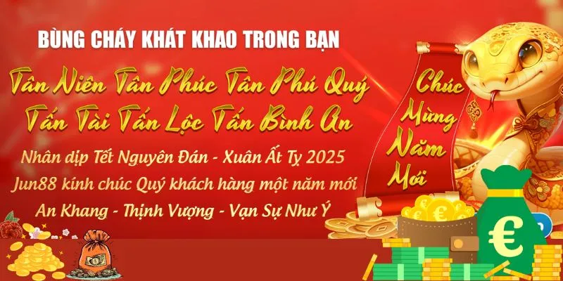 Khai Xuân Phú Quý - Ngập Tràn Không Khí Tết Cùng Jun88 1 Đôi nét về ưu đãi đầu năm của Jun88